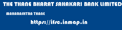 THE THANE BHARAT SAHAKARI BANK LIMITED  MAHARASHTRA THANE    ifsc code